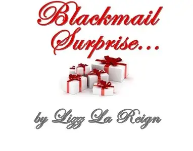 Lizz La Reign - Blackmail Surprise
