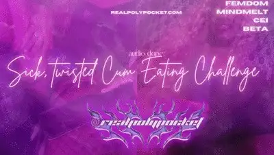 Poly Pocket - Sick, Twisted Cum Eating Challenge | Audio CEI FemDom