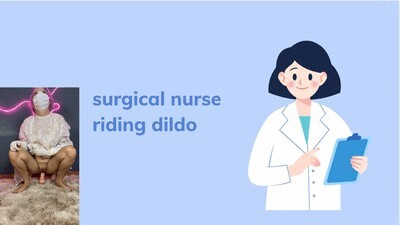 surgical nurse riding dildo