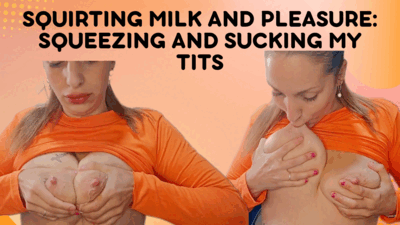 Squirting Milk and Pleasure: Squeezing and Sucking My Tits