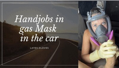 handjobs in gas mask in the car