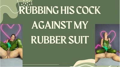 rubbing cock in my rubber suit
